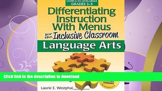 READ BOOK  Differentiating Instruction with Menus for the Inclusive Classroom: Language Arts