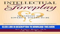 [PDF] Intellectual Foreplay: A Book of Questions for Lovers and Lovers-to-Be Full Collection
