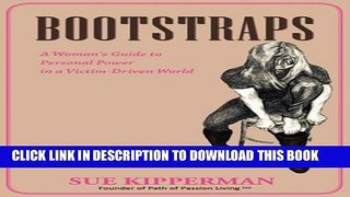 [PDF] Bootstraps: A Woman s Guide to Personal Power in a Victim-Driven World Full Online