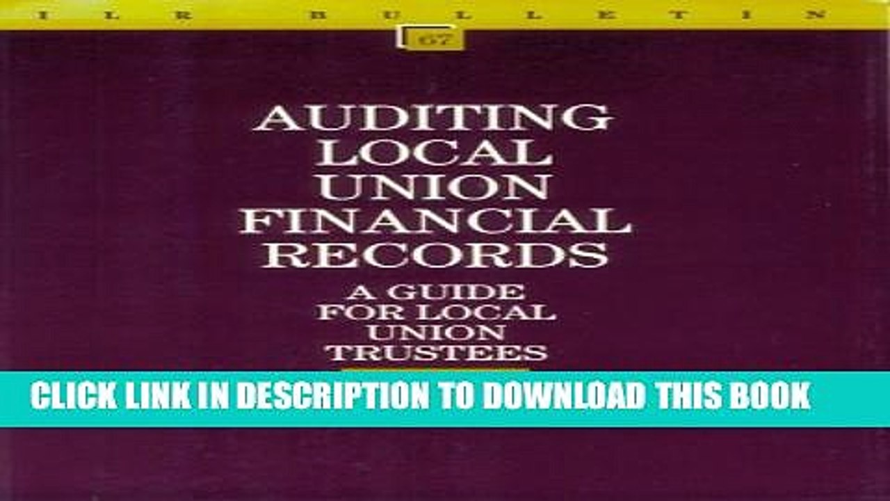 [PDF] Auditing Local Union Financial Records: A Guide for Local Union Trustees (I L R Bulletin)