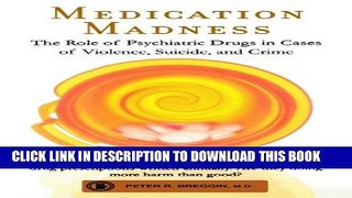 [PDF] Medication Madness: The Role of Psychiatric Drugs in Cases of Violence, Suicide, and Crime