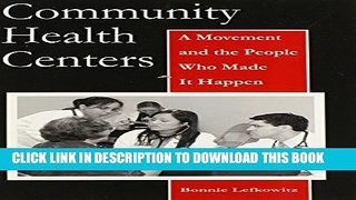 [PDF] Community Health Centers: A Movement and the People Who Made It Happen (Critical Issues in