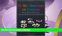 GET PDF  Multiculturalism on Campus: Theory, Models, and Practices for Understanding Diversity and