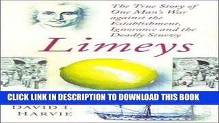 [PDF] Limeys: The True Story of One Man s War Against Ignorance, the Establishment and the Deadly