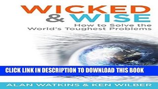 [PDF] Wicked   Wise: How to solve the world s toughest problems (Wicked and Wise) Full Online
