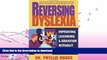 FAVORITE BOOK  Reversing Dyslexia: Your Guide to Helping Children Recover Self-Esteem, Retrain
