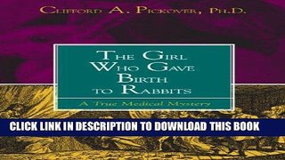 [PDF] The Girl Who Gave Birth to Rabbits: A True Medical Mystery Popular Online