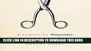 [PDF] A Surgical Temptation: The Demonization of the Foreskin and the Rise of Circumcision in