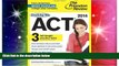 Big Deals  Cracking the ACT with 3 Practice Tests, 2014 Edition (College Test Preparation)  Best