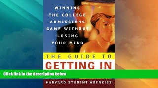 Big Deals  The Guide to Getting In: Winning the College Admissions Game Without Losing Your Mind