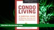 different   Condo Living: A Survival Guide to Buying, Owning and Selling a Condominium