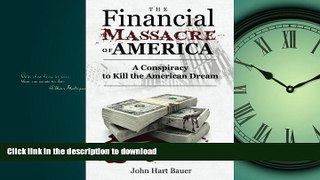 READ PDF The Financial Massacre of America: A Conspiracy to Kill the American Dream FREE BOOK ONLINE