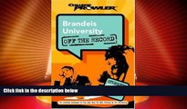Big Deals  Brandeis University: Off the Record (College Prowler) (College Prowler: Brandeis