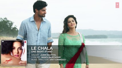 LE CHALA Full Song ¦ ONE NIGHT STAND ¦ Sunny Leone, Tanuj Virwani ¦ T-Series