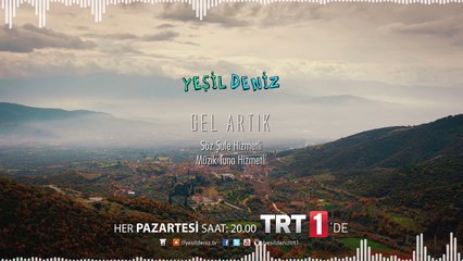 Gel Artık #YeşilDeniz Dizi Müzikleri