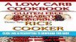 [PDF] Rice Cooker Recipes - A Low Carb Cookbook - Gluten FREE   Diabetic Friendly - Low Sugar