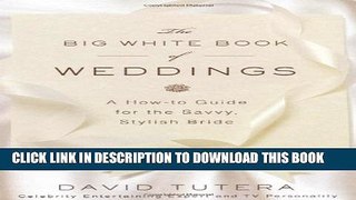 [PDF] The Big White Book of Weddings: A How-to Guide for the Savvy, Stylish Bride Popular Colection