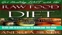 [PDF] Get Healthy FAST With the Raw Food Diet: Raw Vegan Recipes and Strategies for Optimal Health
