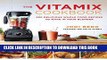[PDF] The Vitamix Cookbook: 250 Delicious Whole Food Recipes to Make in Your Blender Full Colection