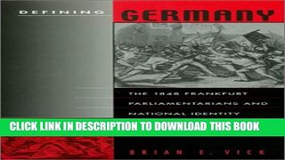 [PDF] Defining Germany: The 1848 Frankfurt Parliamentarians and National Identity Full Collection