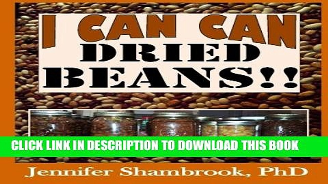 [PDF] I Can Can Dried Beans!!: How to can dried beans, save money and time with quick, easy,