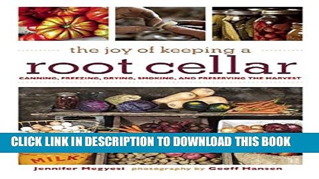 [PDF] The Joy of Keeping a Root Cellar: Canning, Freezing, Drying, Smoking, and Preserving the