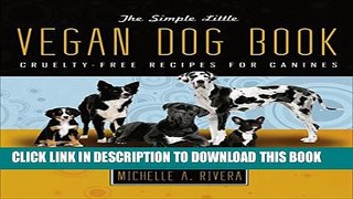 [PDF] Simple Little Vegan Dog: Cruelty-Free Diet for Canines Full Online