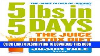[PDF] 5LBs in 5 Days: The Juice Detox Diet Full Colection