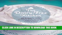[PDF] The Dairy-Free Kitchen: 100 Recipes for all the Creamy Foods You Love--Without Lactose,