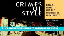 [PDF] Crimes Of Style: Urban Graffiti and the Politics of Criminality Popular Collection