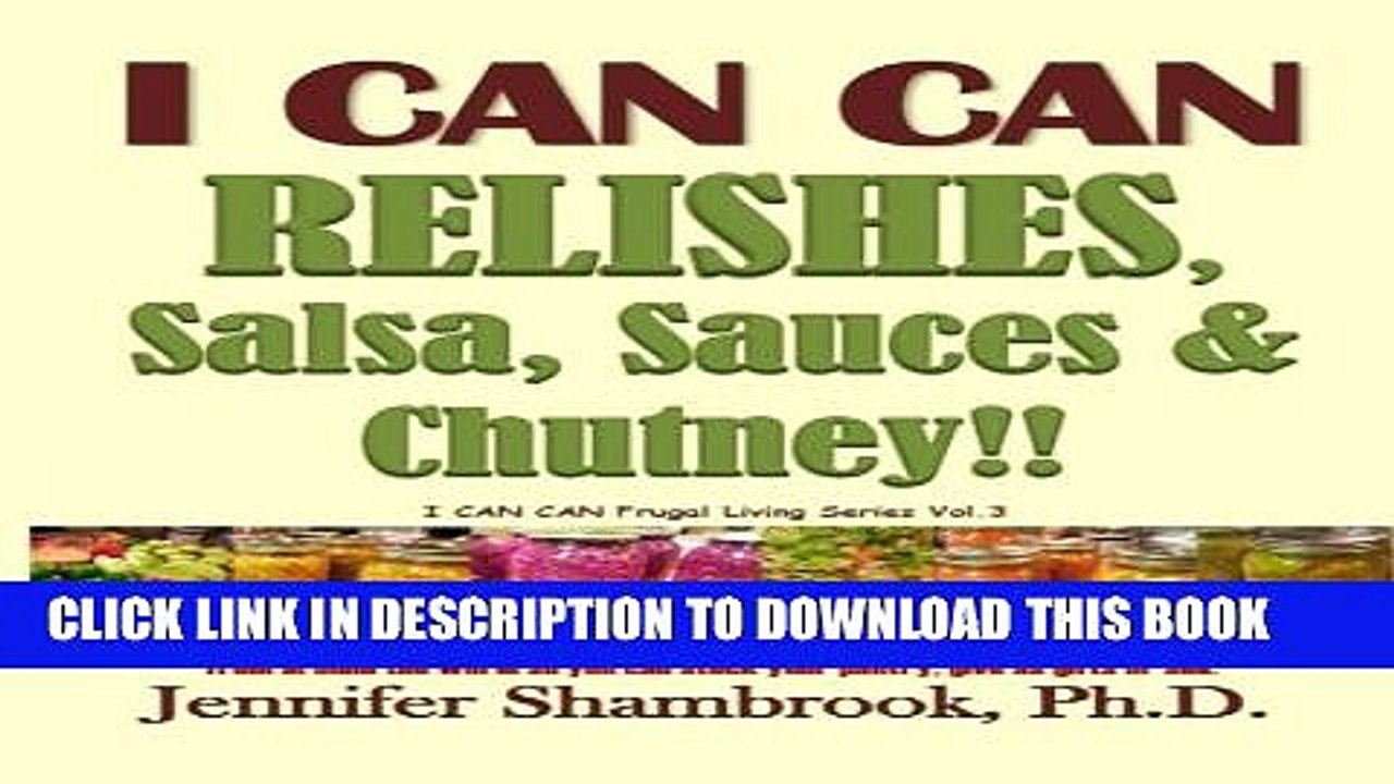 [PDF] I CAN CAN RELISHES, Salsa, Sauces   Chutney!!: How to make relishes, salsa, sauces, and
