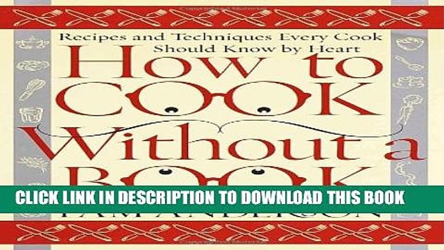 [PDF] How to Cook Without a Book: Recipes and Techniques Every Cook Should Know by Heart Full