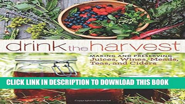 [PDF] Drink the Harvest: Making and Preserving Juices, Wines, Meads, Teas, and Ciders Popular Online