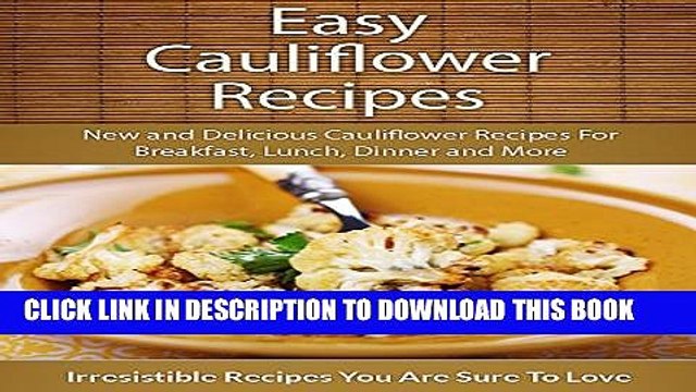 [PDF] Easy Cauliflower Recipes: New and Delicious Cauliflower Recipes For Breakfast, Lunch, Dinner