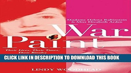 [PDF] War Paint: Madame Helena Rubinstein and Miss Elizabeth Arden, Their Lives, Their Times,