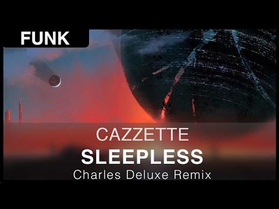 [funk] cazzette - sleepless (charles deluxe remix) [free]