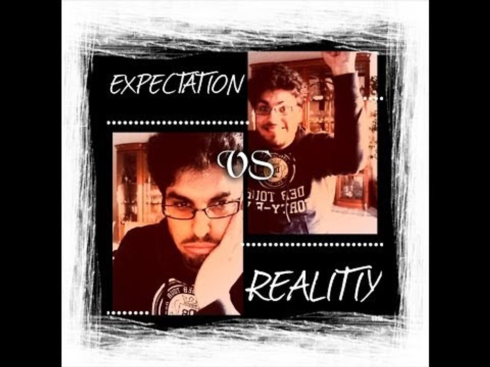 Video-Tag: EXPECTATION vs REALITY