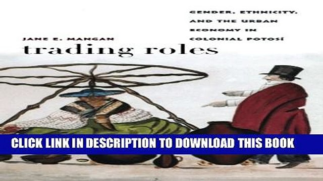 [PDF] Trading Roles: Gender, Ethnicity, and the Urban Economy in Colonial PotosÃ­ (Latin America