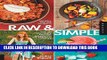 [PDF] Raw and Simple: Eat Well and Live Radiantly with 100 Truly Quick and Easy Recipes for the