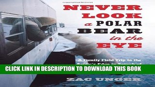 [PDF] Never Look a Polar Bear in the Eye: A Family Field Trip to the Arctic s Edge in Search of