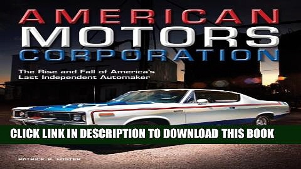 [PDF] American Motors Corporation: The Rise and Fall of America s Last Independent Automaker Full