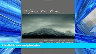 For you 2012 California Baby Bar Exam Outlines For First Year Law Students