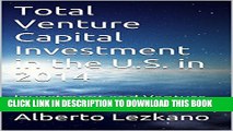 [PDF] Total Venture Capital Investment in the U.S. in 2014: Investment and Venture Capital in the