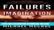 [Read PDF] Failures of Imagination: The Deadliest Threats to Our Homeland--and How to Thwart Them