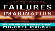 [Read PDF] Failures of Imagination: The Deadliest Threats to Our Homeland--and How to Thwart Them