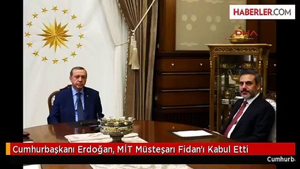Cumhurbaşkanı Erdoğan, MİT Müsteşarı Fidan'ı Kabul Etti