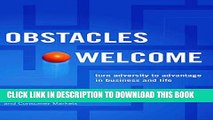 [PDF] Obstacles Welcome: How to Turn Adversity into Advantage in Business and in Life Full Online