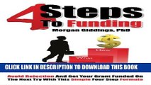 [Read PDF] 4 Steps to Funding; Avoid Rejection and Get Your Grant Funded on the Next Try With This