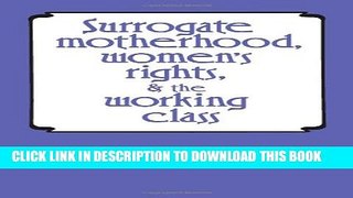 [PDF] Surrogate Motherhood, Women s Rights, and the Working Class Full Online