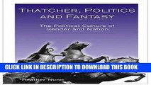 [PDF] Thatcher, Politics and Fantasy: The Political Culture of Gender and Nation Full Colection
